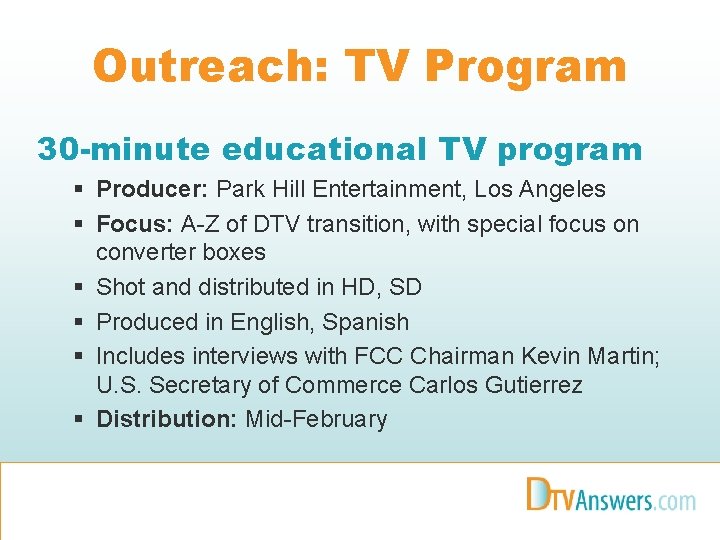 Outreach: TV Program 30 -minute educational TV program § Producer: Park Hill Entertainment, Los