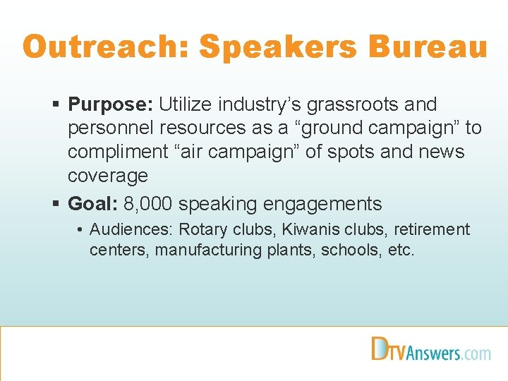 Outreach: Speakers Bureau § Purpose: Utilize industry’s grassroots and personnel resources as a “ground