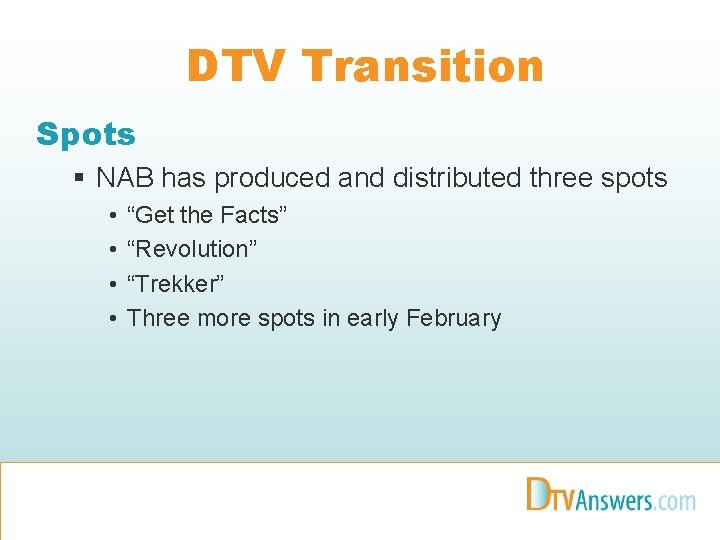 DTV Transition Spots § NAB has produced and distributed three spots • • “Get