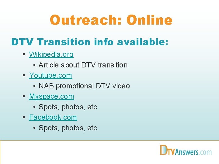 Outreach: Online DTV Transition info available: § Wikipedia. org • Article about DTV transition