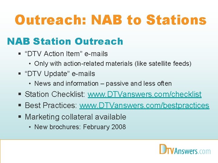 Outreach: NAB to Stations NAB Station Outreach § “DTV Action Item” e-mails • Only