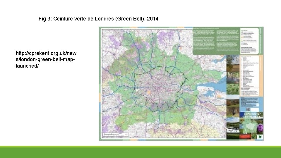 Fig 3: Ceinture verte de Londres (Green Belt), 2014 http: //cprekent. org. uk/new s/london-green-belt-maplaunched/