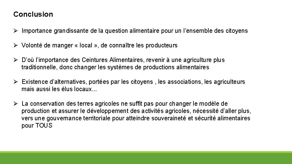 Conclusion Importance grandissante de la question alimentaire pour un l’ensemble des citoyens Volonté de