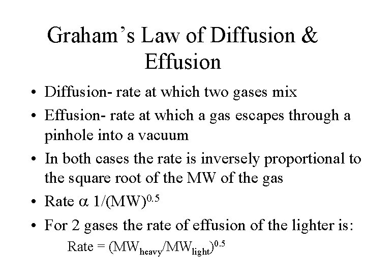Graham’s Law of Diffusion & Effusion • Diffusion- rate at which two gases mix