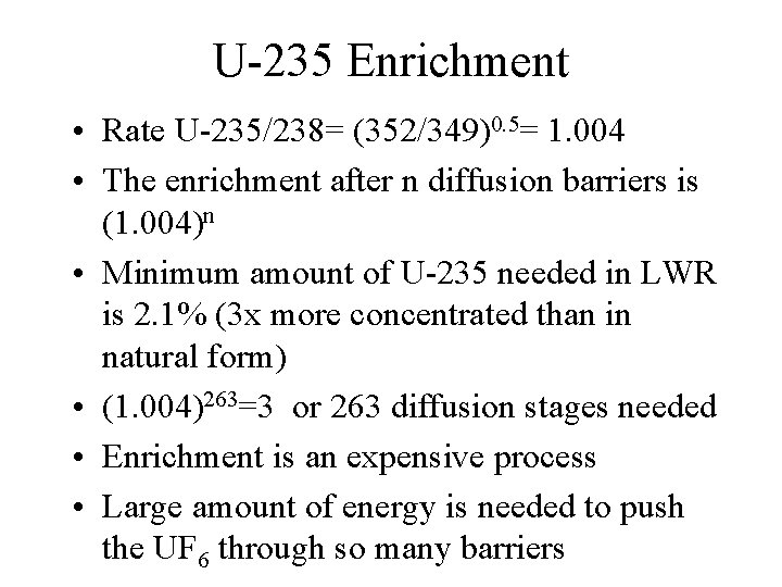U-235 Enrichment • Rate U-235/238= (352/349)0. 5= 1. 004 • The enrichment after n