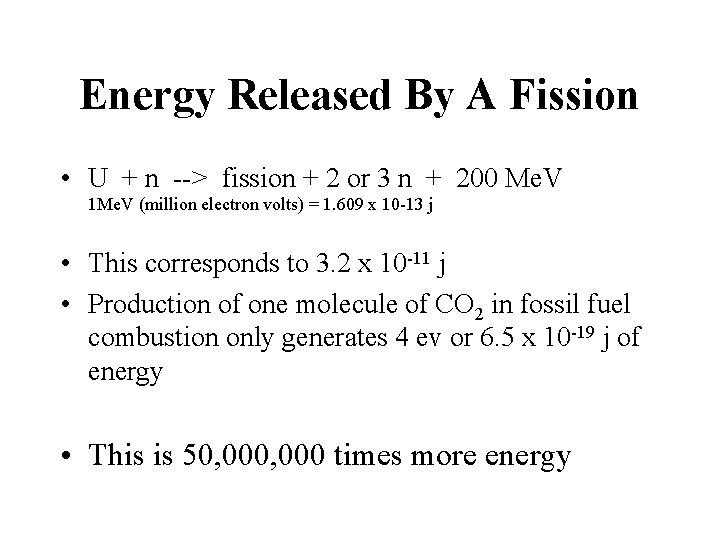 Energy Released By A Fission • U + n --> fission + 2 or