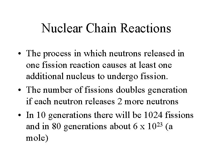 Nuclear Chain Reactions • The process in which neutrons released in one fission reaction