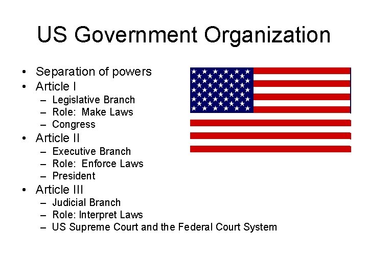 US Government Organization • Separation of powers • Article I – Legislative Branch –
