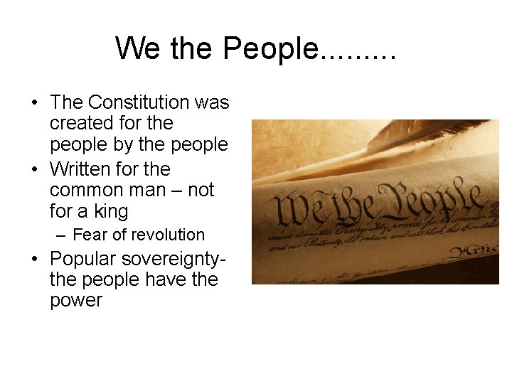 We the People. . • The Constitution was created for the people by the