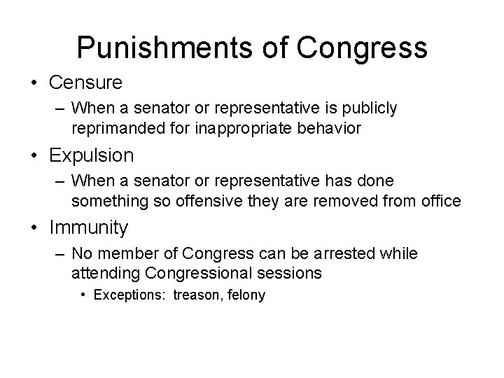 Punishments of Congress • Censure – When a senator or representative is publicly reprimanded
