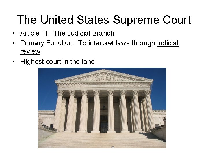 The United States Supreme Court • Article III - The Judicial Branch • Primary