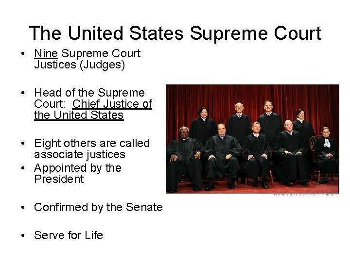 The United States Supreme Court • Nine Supreme Court Justices (Judges) • Head of