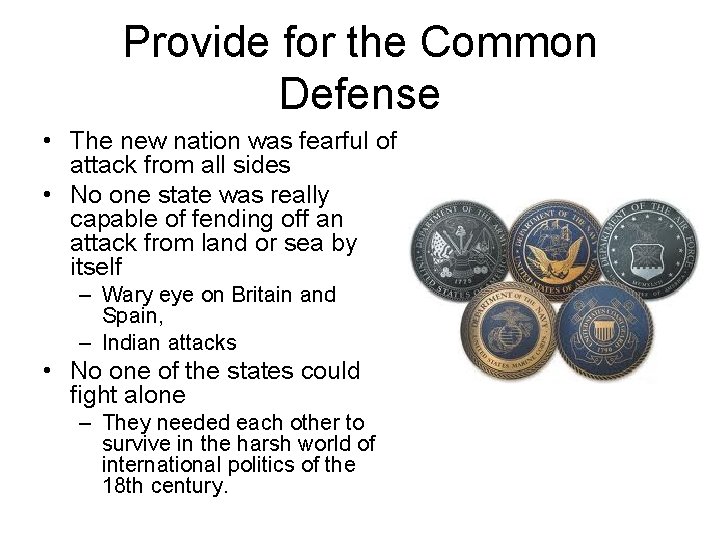 Provide for the Common Defense • The new nation was fearful of attack from