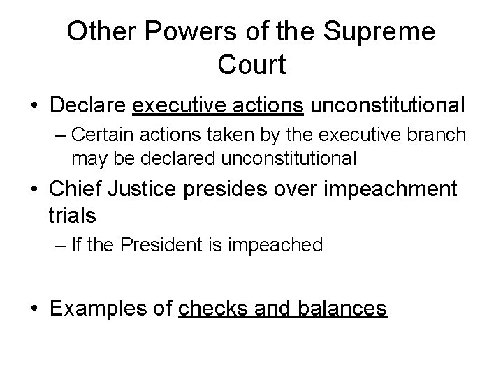 Other Powers of the Supreme Court • Declare executive actions unconstitutional – Certain actions