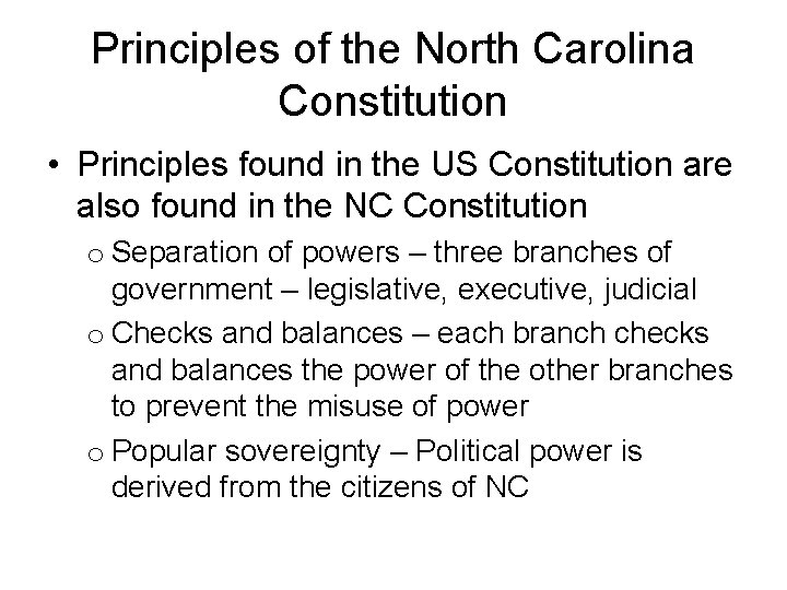 Principles of the North Carolina Constitution • Principles found in the US Constitution are