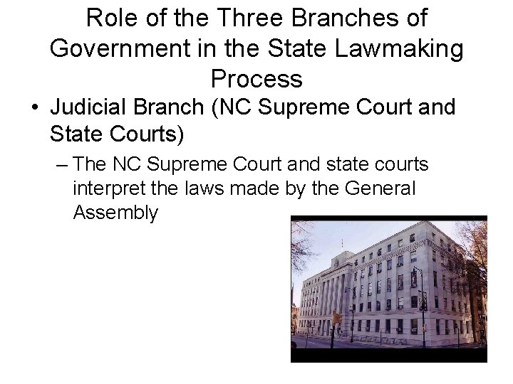 Role of the Three Branches of Government in the State Lawmaking Process • Judicial