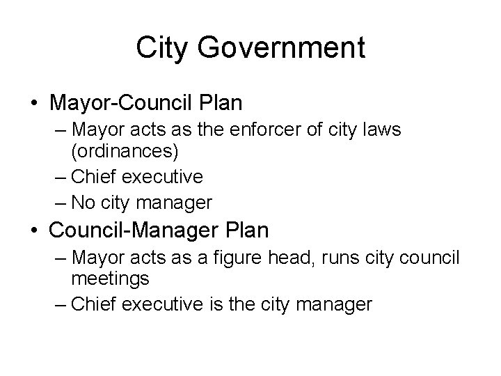 City Government • Mayor-Council Plan – Mayor acts as the enforcer of city laws