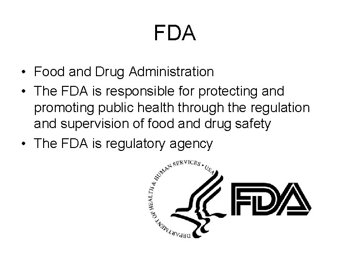 FDA • Food and Drug Administration • The FDA is responsible for protecting and