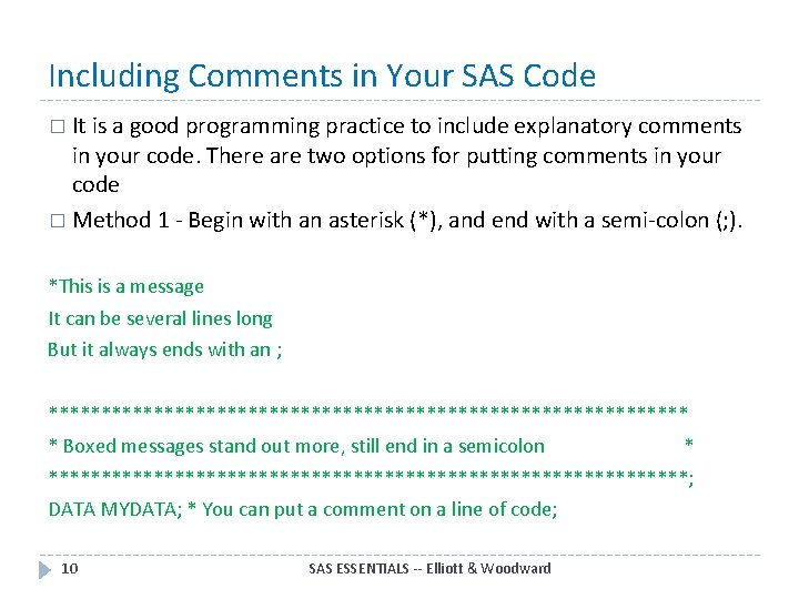 Including Comments in Your SAS Code � It is a good programming practice to