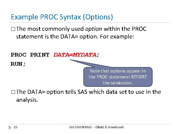 Example PROC Syntax (Options) � The most commonly used option within the PROC statement