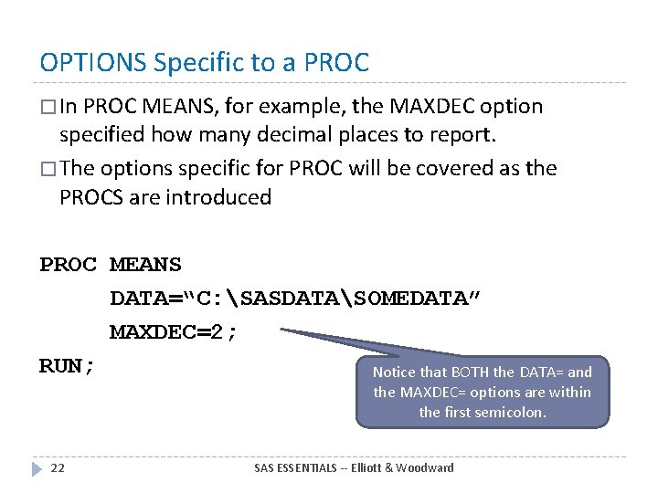 OPTIONS Specific to a PROC � In PROC MEANS, for example, the MAXDEC option