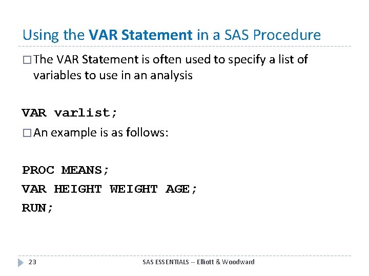 Using the VAR Statement in a SAS Procedure � The VAR Statement is often