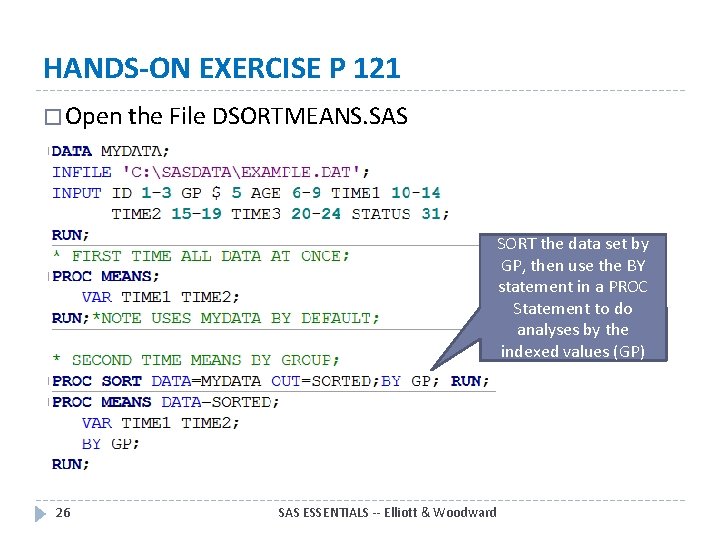 HANDS-ON EXERCISE P 121 � Open the File DSORTMEANS. SAS SORT the data set