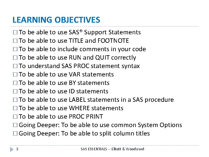 LEARNING OBJECTIVES � To be able to use SAS® Support Statements � To be