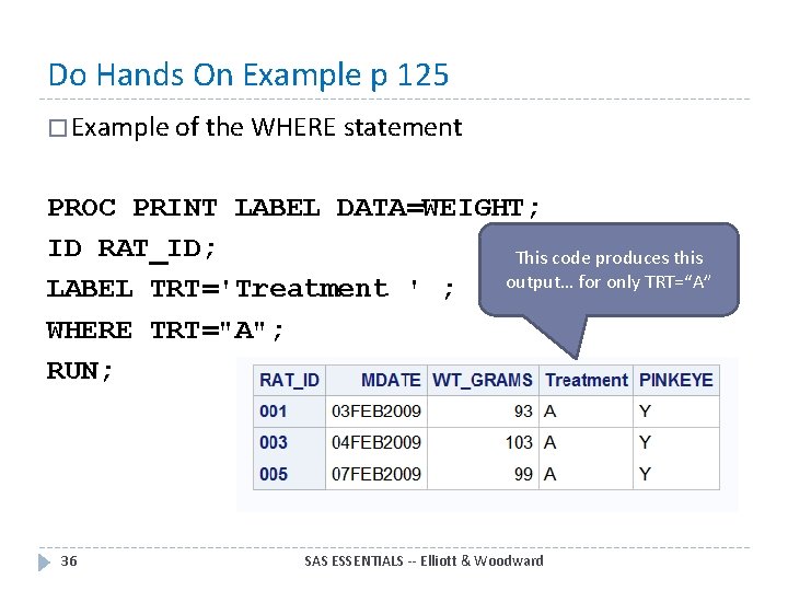 Do Hands On Example p 125 � Example of the WHERE statement PROC PRINT