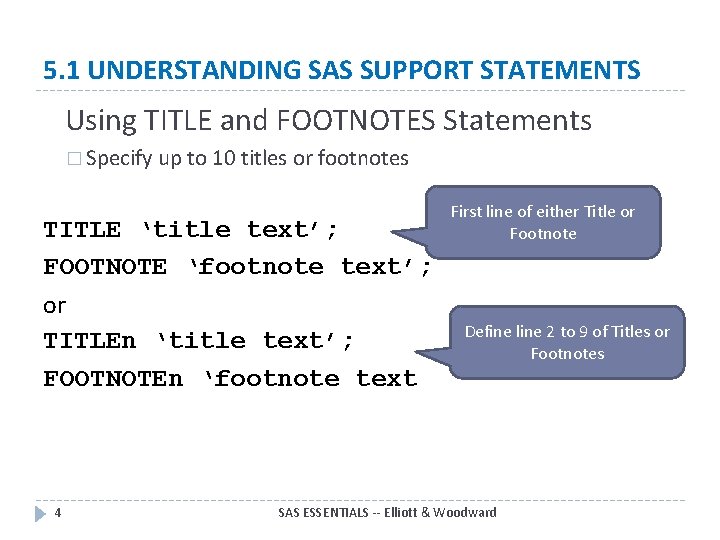 5. 1 UNDERSTANDING SAS SUPPORT STATEMENTS Using TITLE and FOOTNOTES Statements � Specify up