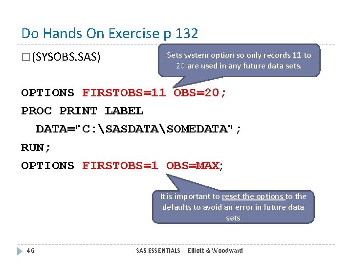 Do Hands On Exercise p 132 � (SYSOBS. SAS) Sets system option so only