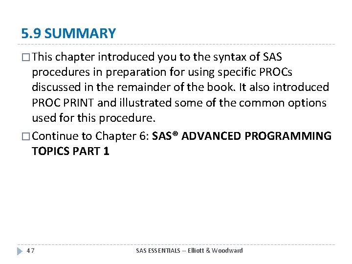 5. 9 SUMMARY � This chapter introduced you to the syntax of SAS procedures