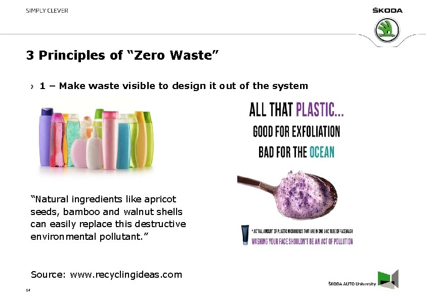 3 Principles of “Zero Waste” 1 – Make waste visible to design it out 3 Principles of “Zero Waste” 1 – Make waste visible to design it out