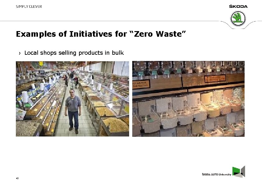 Examples of Initiatives for “Zero Waste” Local shops selling products in bulk 42 Examples of Initiatives for “Zero Waste” Local shops selling products in bulk 42