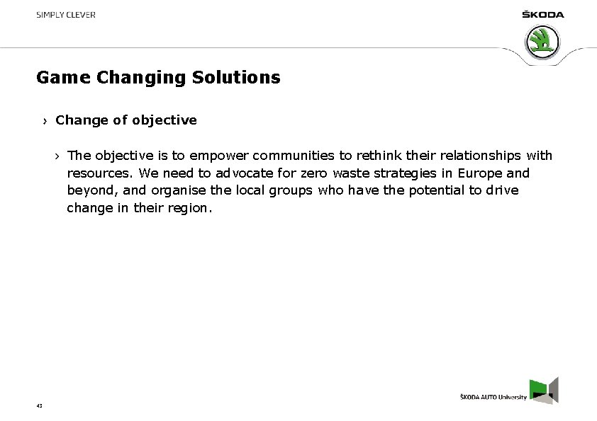 Game Changing Solutions Change of objective The objective is to empower communities to rethink Game Changing Solutions Change of objective The objective is to empower communities to rethink