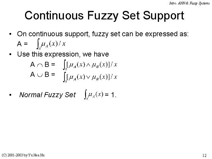 Intro. ANN & Fuzzy Systems Continuous Fuzzy Set Support • On continuous support, fuzzy