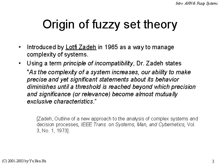 Intro. ANN & Fuzzy Systems Origin of fuzzy set theory • Introduced by Lotfi