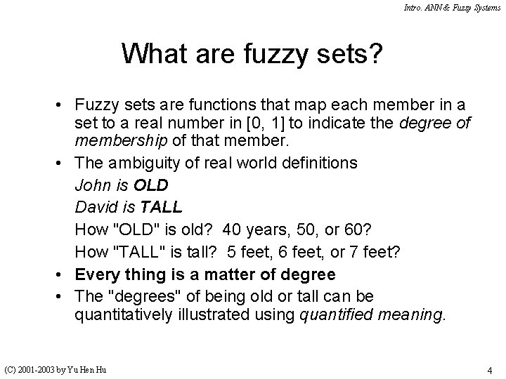 Intro. ANN & Fuzzy Systems What are fuzzy sets? • Fuzzy sets are functions