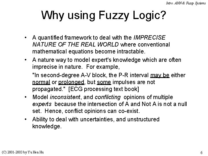 Intro. ANN & Fuzzy Systems Why using Fuzzy Logic? • A quantified framework to