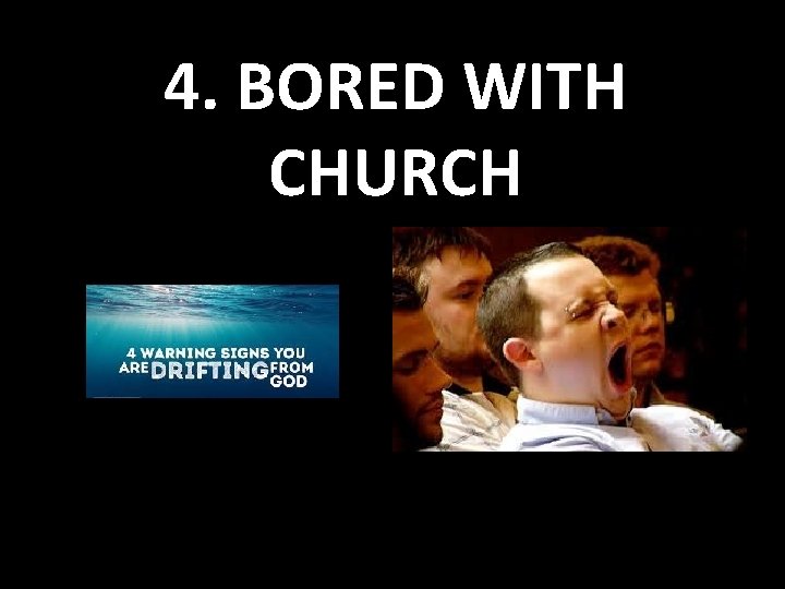 4. BORED WITH CHURCH 