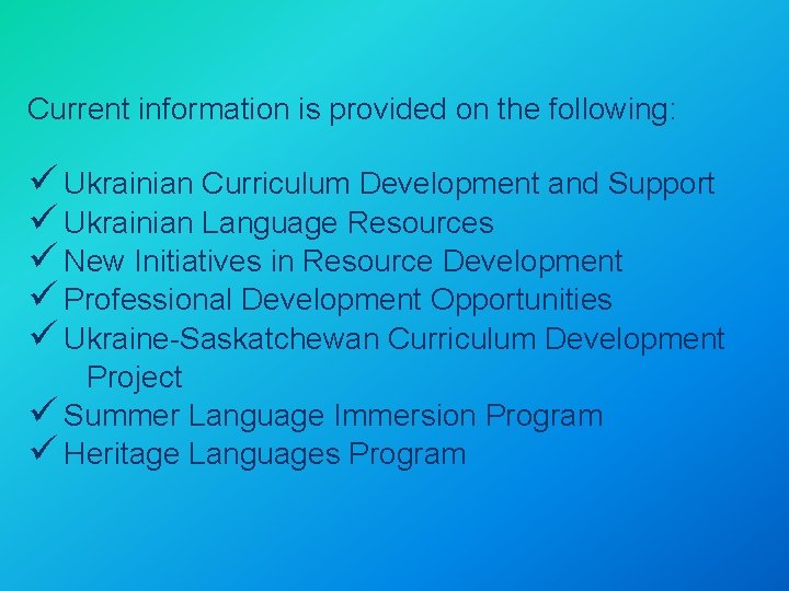 Current information is provided on the following: ü Ukrainian Curriculum Development and Support ü
