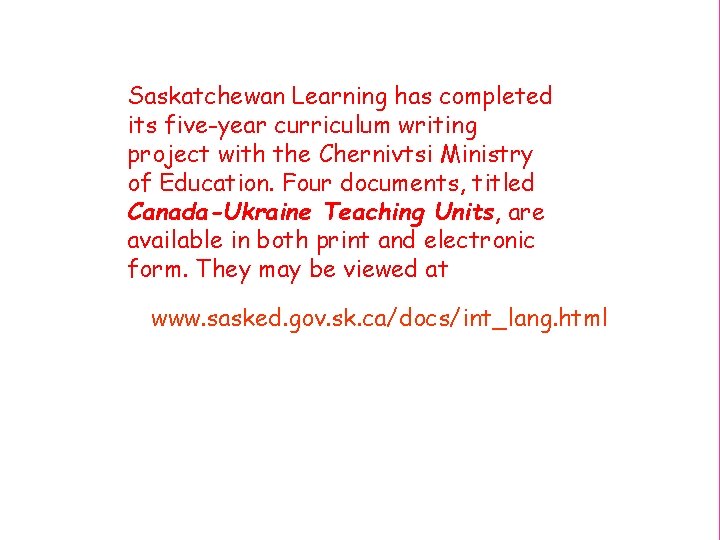 Saskatchewan Learning has completed its five-year curriculum writing project with the Chernivtsi Ministry of