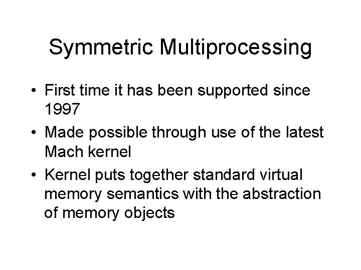 Symmetric Multiprocessing • First time it has been supported since 1997 • Made possible