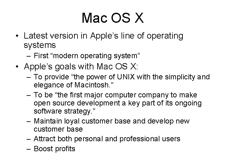 Mac OS X • Latest version in Apple’s line of operating systems – First