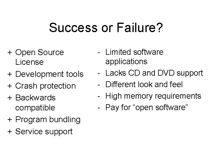 Success or Failure? + Open Source License + Development tools + Crash protection +