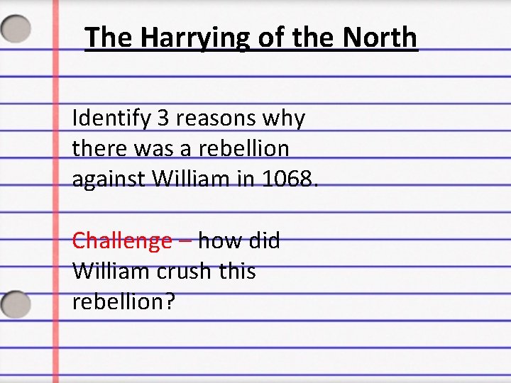 The Harrying of the North Identify 3 reasons why there was a rebellion against
