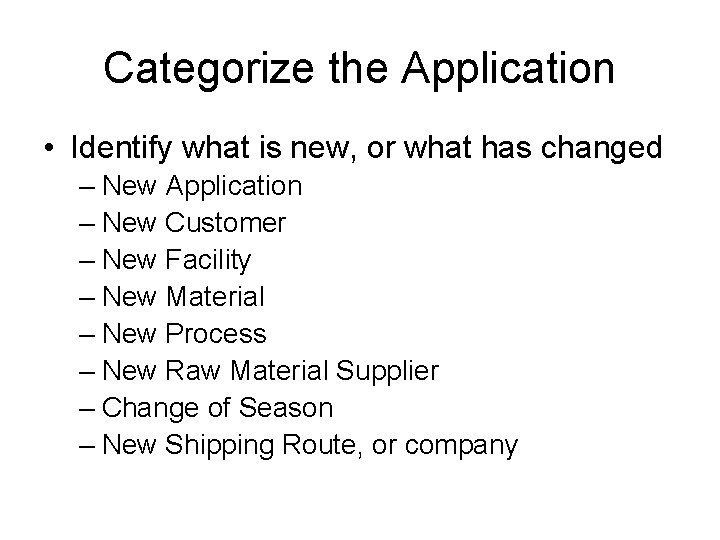 Categorize the Application • Identify what is new, or what has changed – New