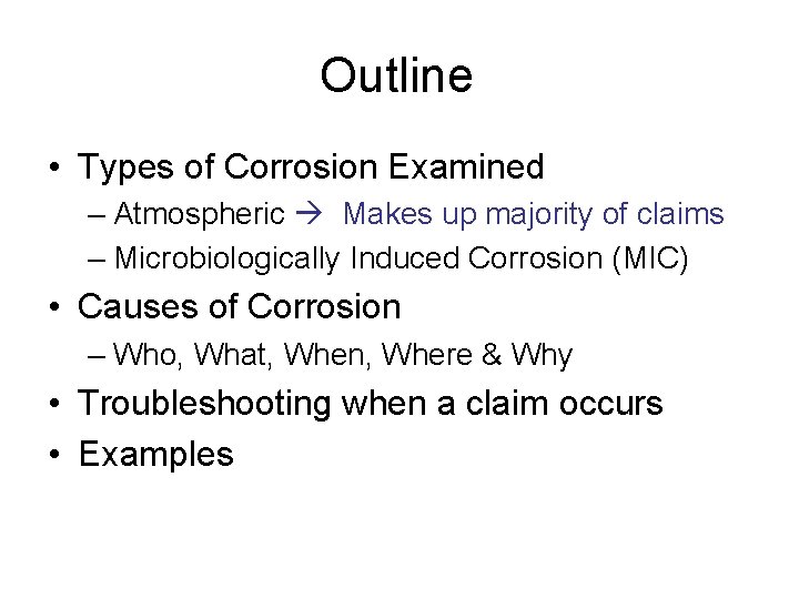 Outline • Types of Corrosion Examined – Atmospheric Makes up majority of claims –