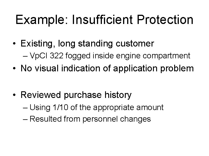 Example: Insufficient Protection • Existing, long standing customer – Vp. CI 322 fogged inside