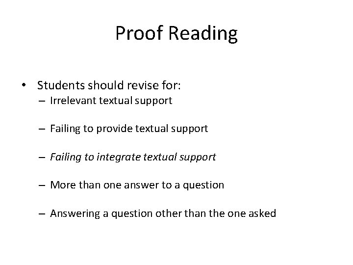 Proof Reading • Students should revise for: – Irrelevant textual support – Failing to